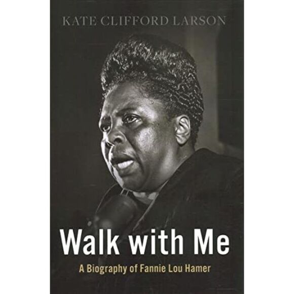Walk with Me: A Biography of Fannie Lou Hamer -- Kate Clifford Larson - Picture 3 of 4